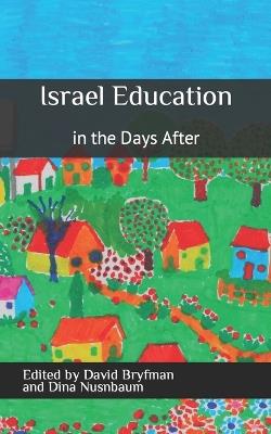 Israel Education in the Days After: The Reflections of Jewish Educators on Their Mishlachat Areyvut (Delegation of Responsibility) Two Months after October 7, 2023 - Dina Nusnbaum,David Bryfman - cover