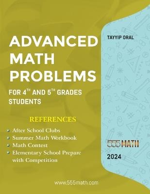 Advanced Math Problems For 4th and 5th Grades Students: 555 Practice Questions and Answers - Tayyip Oral - cover