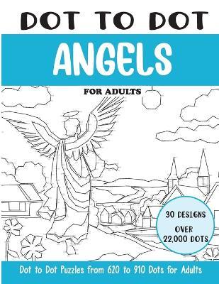 Dot to Dot Angels for Adults: Angels Connect the Dots Book for Adults (Over 22000 dots) - Sonia Rai - cover