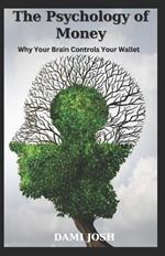 The Psychology of Money: Why Your Brain Controls Your Wallet
