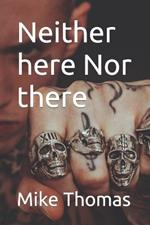 Neither here Nor there