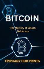 Bitcoin: The Mystery of Satoshi Nakamoto