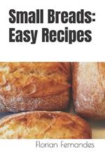 Small Breads: Easy Recipes