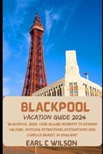 Blackpool Vacation Guide 2024: 