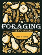 Foraging in Newfoundland: A Plant Identification Guide to Forage Native Edible Wild Plants in Newfoundland