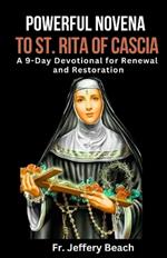 Powerful Novena to St. Rita of Cascia: A 9-Day Devotional for Renewal and Restoration
