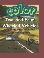 Color Two And Four Wheeled Vehicles: Coloring Book For Adults