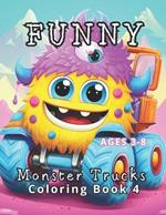Funny Monster Trucks Coloring Book 4: 50 Grand Finale Hilarious Monster Trucks. The culmination of a series that promotes fine motor skill development. A thrilling and engaging way for kids to relax and express themselves through art.