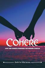 Cohere: Love and Career Strategies for Modern Couples...