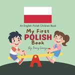 My First Polish Book English-Polish Children Book: moja pierwsza ksiazka dla dzieci po polsku