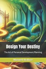 Design Your Destiny: The Art of Personal Development Planning