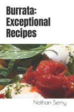 Burrata: Exceptional Recipes