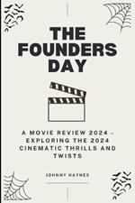 The Founders Day: A Movie Review 2024 - Exploring the 2024 Cinematic Thrills and Twists