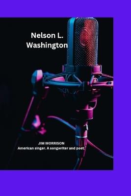 Jim Morrison: American singer. A songwriter and poet - Nelson L Washington - cover