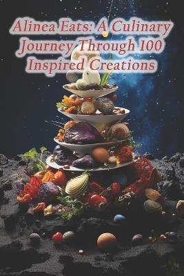 Alinea Eats: A Culinary Journey Through 100 Inspired Creations - Wholesome Wellness Bliss Retreat - cover