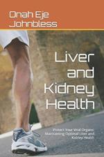 Liver and Kidney Health: Protect Your Vital Organs: Maintaining Optimal Liver and Kidney Health