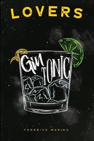 Gin Tonic Lovers: The History, the World Tour, the Themed Evenings, the Innovative Recipes, and the Magic of the Perfect Mix!