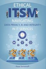 Ethical ITSM: Navigating Data Privacy, AI and Integrity in IT Services