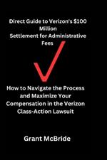 Direct Guide to Verizon's $100 Million Settlement for Administrative Fees: How to Navigate the Process and Maximize Your Compensation in the Verizon Class-Action Lawsuit