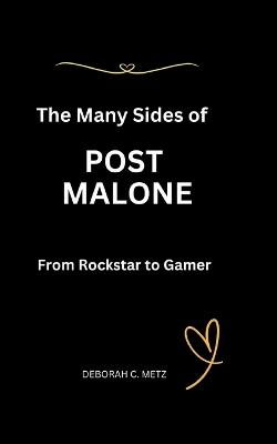 The Many Sides of Post Malone: From Rockstar to Gamer - Deborah C Metz - cover