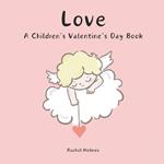 Love: A Children's Valentine's Day Book