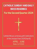 Catholic Sunday and Daily Mass Readings for the Second Quarter 2024: Catholic Missal, Lectionary with Celebrations of the Liturgical Year 2024 [Year B] April - June Book 2 of 4 [Q2]