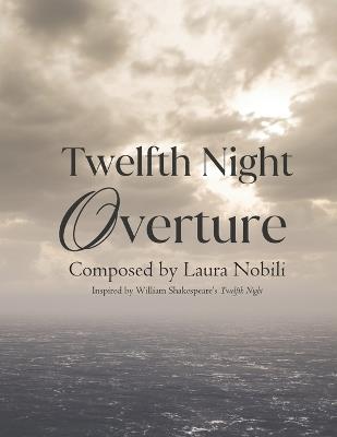Twelfth Night Overture: Composed by Laura Nobili - Laura Nobili - cover