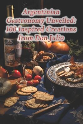 Argentinian Gastronomy Unveiled: 100 Inspired Creations from Don Julio - Costa Rican Gallo Pinto Rice - cover