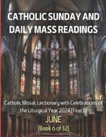 Catholic Sunday and Daily Mass Readings for June 2024: Catholic Missal, Lectionary with Celebrations of the Liturgical Year 2024 [Year B] June Book 6 of 12