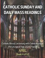 Catholic Sunday and Daily Mass Readings for April 2024: Catholic Missal, Lectionary with Celebrations of the Liturgical Year 2024 [Year B] April Book 4 of 12