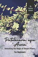 Portulacaria afra 'Aurea': Unlocking the Magic of Desert Plants, For Beginners