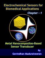 Electrochemical Sensors for Biomedical Applications: Chapter - 1: Metal Nanocomposites-Based Sensor Transducer