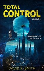 Total Control: Volume 2: Reckoning of Ascendancy