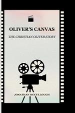 Oliver's Canvas: The Christian Oliver Story