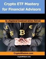 Crypto ETF Mastery for Financial Advisors: Strategies for Wealth Enhancement
