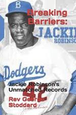 Breaking Barriers: : Jackie Robinson's Unmatched Records