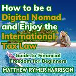 How to be a Digital Nomad and Enjoy the International Tax Law