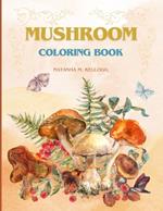 Mushroom Coloring Book: FUNGI, MYCOLOGY, SHROOM COLORING PAGES, 8.5x11