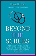 Beyond the Scrubs: Rethinking the Path to Nursing - An Insightful Dive Into Modern Healthcare Careers