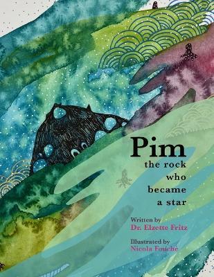 Pim, The Rock Who Became a Star: A Book for Kids About Navigating the Waves of Life - Elzette Fritz - cover