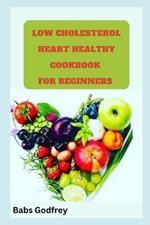 Low cholesterol and heart healthy cookbook for beginners