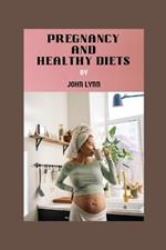 Pregnancy and Healthy Diets: FOODS TO AVOID DURING PREGNANCY: Comprehensive Guide to Navigating Safe and Healthy Eating for Expectant Mothers.