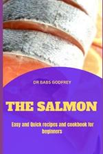 The Salmon: Easy and quick recipes and cookbook for beginners