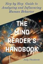 The Mind Reader's Handbook: Step-by-Step Guide to Analyzing and Influencing Human Behaviour
