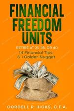 Financial Freedom Units: Retire at 25, 35, or 40