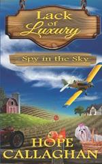 Spy in the Sky: A Lack of Luxury Cozy Mystery Novel