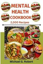 Mental Health Cookbook: Healthy Recipes For Awesome Mentality, Brain Boosting, Body Wellness, And Positive Mindset