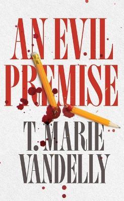 An Evil Premise - T Marie Vandelly - cover