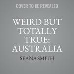 Weird But Totally True: Australia
