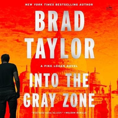 Into the Gray Zone: A Pike Logan Novel - Brad Taylor - cover